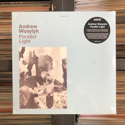 Andrew Wasylyk - Parallel Light - 12" Vinyl