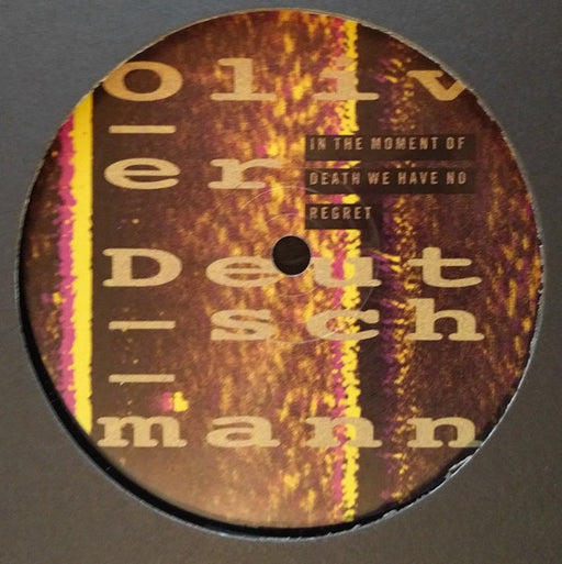 Oliver Deutschmann : In The Moment Of Death We Have No Regret (12")