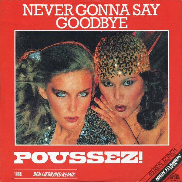 Poussez! : Never Gonna Say Goodbye (1986 Ben Liebrand Remix) (12")