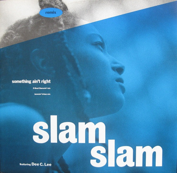 Slam Slam Featuring Dee C. Lee : Something Ain't Right (Remix) (12", Single)