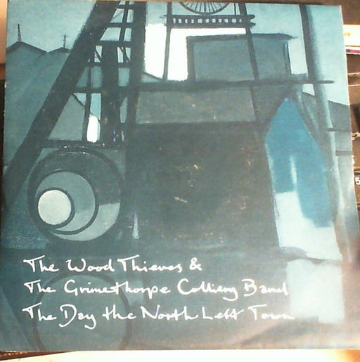 The Grimethorpe Colliery Band, The Wood Thieves : The Day The North Left Town (7", Single)