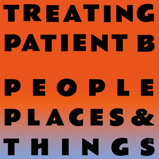 People Places & Things : Treating Patient B (12")