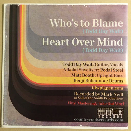 Todd Day Wait's Pigpen : Who's To Blame / Heart Over Mind (7", Single)