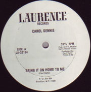 Carol Dennis* : Bring It On Home To Me (12")