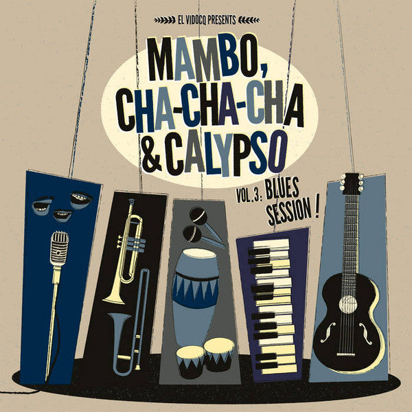 Various : Mambo, Cha Cha Cha & Calypso Vol 3: Blues Session! (LP, Comp + CD, Comp)
