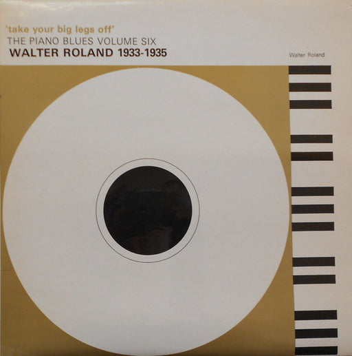 Walter Roland : 'Take Your Big Legs Off' Walter Roland 1933 - 1935 (LP, Comp, Mono)