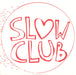 Slow Club (3) : Because We're Dead (7", Ltd)