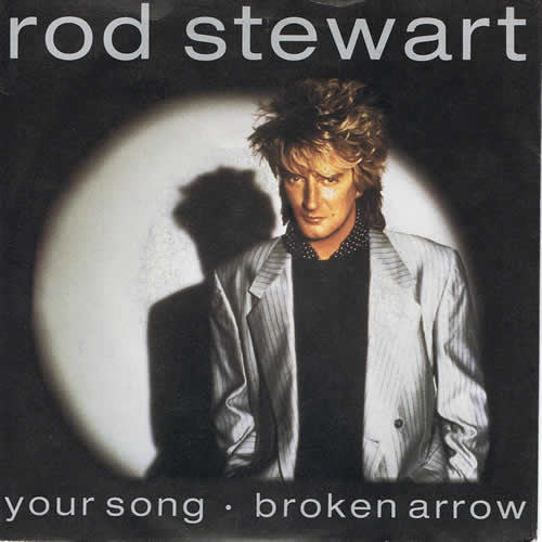 Rod Stewart : Your Song / Broken Arrow (7")