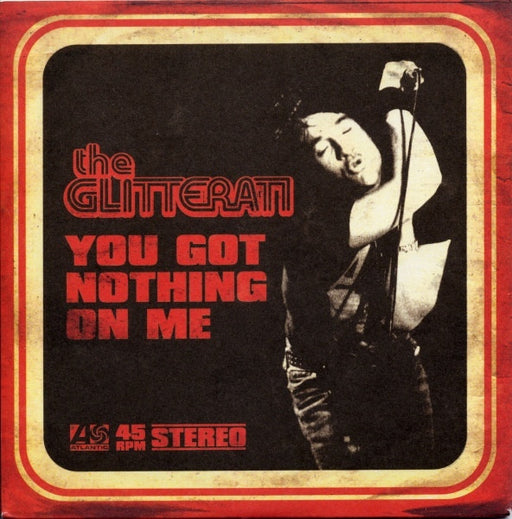 The Glitterati : You Got Nothing On Me (7", Single, Ltd)