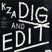 Kza : Dig And Edit (A) (12")