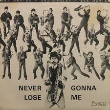 Sax Maniax : Never Gonna Lose Me (7", Single)