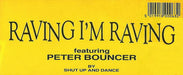 Shut Up And Dance* Featuring Peter Bouncer : Raving I'm Raving (12")