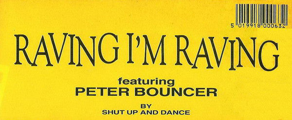 Shut Up And Dance* Featuring Peter Bouncer : Raving I'm Raving (12")