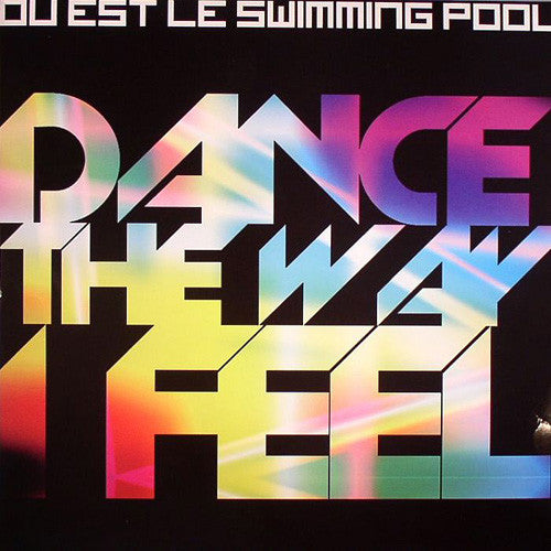 Ou Est Le Swimming Pool* : Dance The Way I Feel (12")