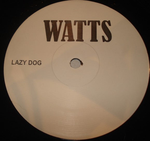 Watts* : Lazy Dog (12", S/Sided, Promo, Unofficial)