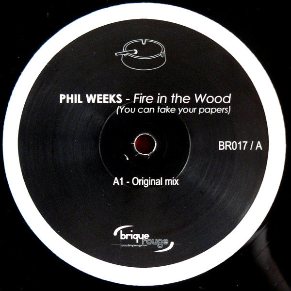 Phil Weeks : Fire In The Wood (You Can Take Your Papers) (12")