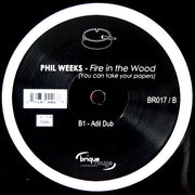 Phil Weeks : Fire In The Wood (You Can Take Your Papers) (12")