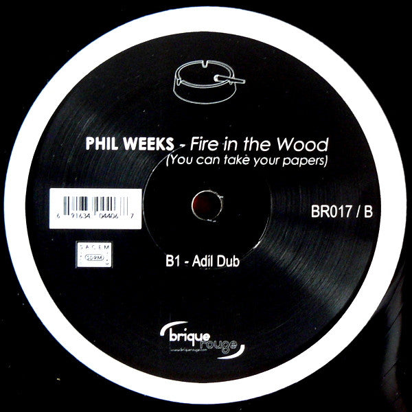 Phil Weeks : Fire In The Wood (You Can Take Your Papers) (12")