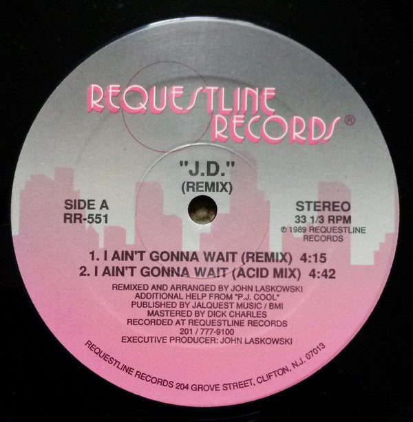 J.D. (4) : I Ain't Gonna Wait (Remix) (12")