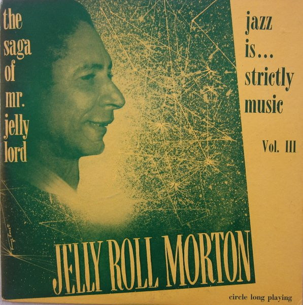 Jelly Roll Morton : The Saga Of Mr. Jelly Lord - Vol. III (Jazz Is... Strictly Music) (LP, Mono, RE)