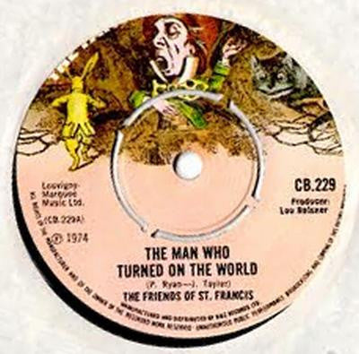 The Friends Of St Francis : The Man Who Turned On The World (7")