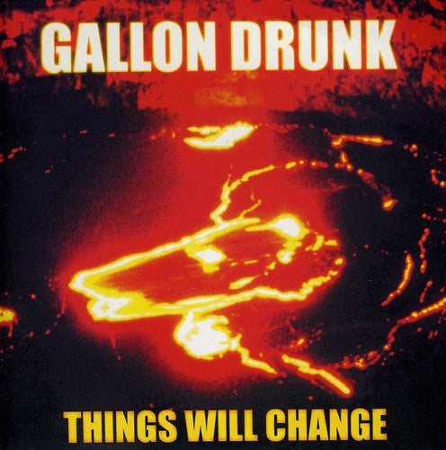 Gallon Drunk : Things Will Change (7")
