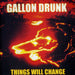Gallon Drunk : Things Will Change (7")