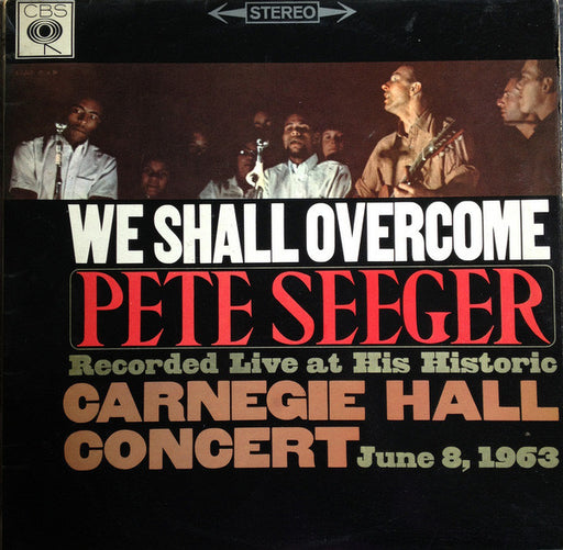 Pete Seeger : We Shall Overcome (Recorded Live At His Historic Carnegie Hall Concert June 8, 1963) (LP, Album)