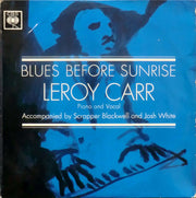 Leroy Carr Accompanied By Scrapper Blackwell And Josh White : Blues Before Sunrise (LP, Comp)