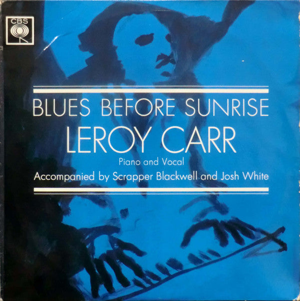 Leroy Carr Accompanied By Scrapper Blackwell And Josh White : Blues Before Sunrise (LP, Comp)