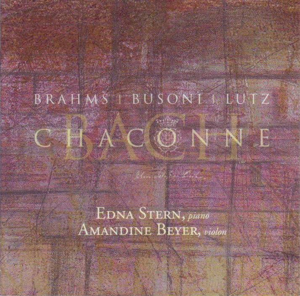 Edna Stern, Amandine Beyer, Johann Sebastian Bach, Ferruccio Busoni, Johannes Brahms, Rudolf Lutz : Chaconne (CD, Album, Promo)