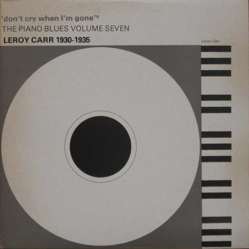 Leroy Carr : 'Don't Cry When I'm Gone' - Leroy Carr 1930-1935 (LP, Comp, Mono)