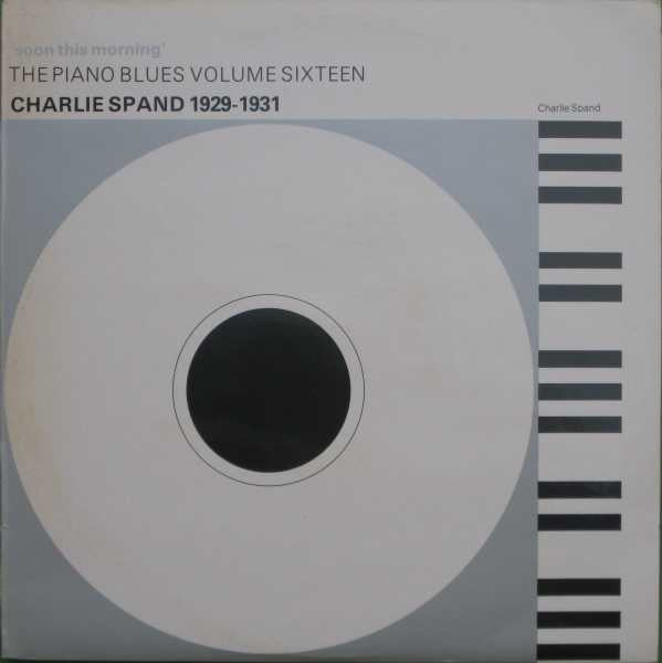 Charlie Spand : 'Soon This Morning' - Charlie Spand 1929-1931 (LP, Comp, Mono)