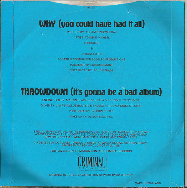 Tongue In Cheek* : Why (You Could Have Had It All) (7")