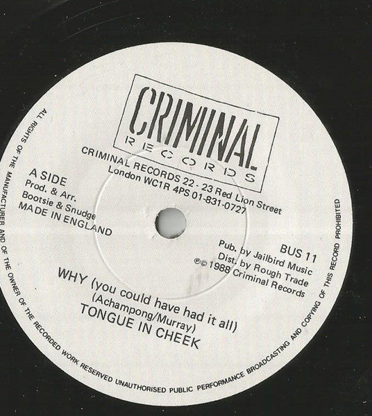 Tongue In Cheek* : Why (You Could Have Had It All) (7")