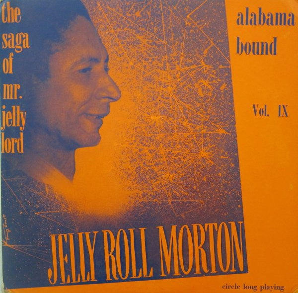 Jelly Roll Morton : The Saga Of Mr. Jelly Lord - Vol. IX (Alabama Bound) (LP, Mono, RE)