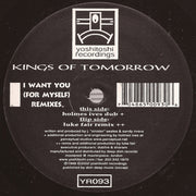 Kings Of Tomorrow : I Want You (For Myself) (Remixes) (2x12")