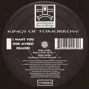 Kings Of Tomorrow : I Want You (For Myself) (Remixes) (2x12")