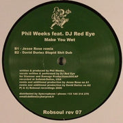Phil Weeks Feat. DJ Red Eye* : Make You Wet (12")
