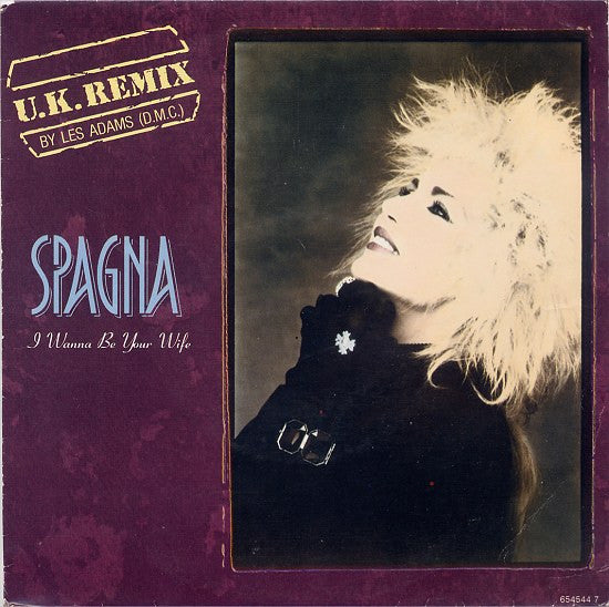 Spagna* : I Wanna Be Your Wife (U.K. Remix) (7", Single)