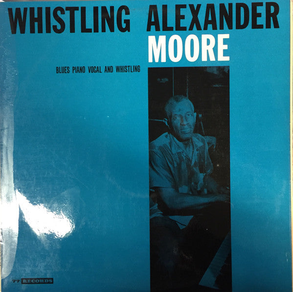 Whistling Alexander Moore* : Blues Piano Vocal And Whistling (LP, Album, Mono, Ltd)