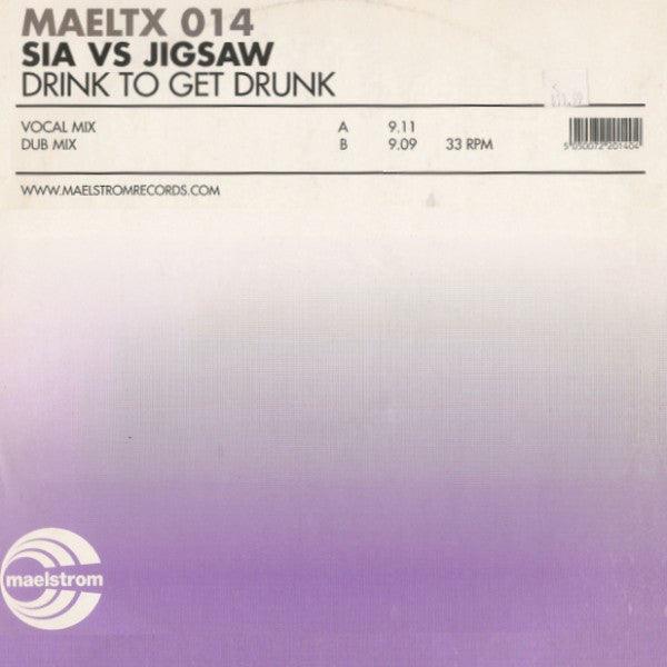 Sia Vs. Jigsaw : Drink To Get Drunk (12")
