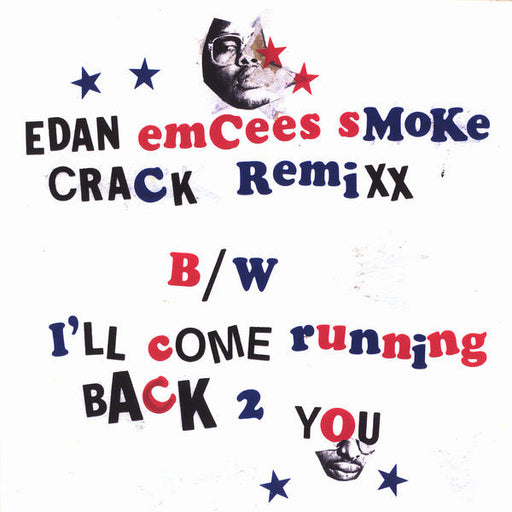 Edan : Emcees Smoke Crack Remixx / I'll Come Running Back 2 You (12")