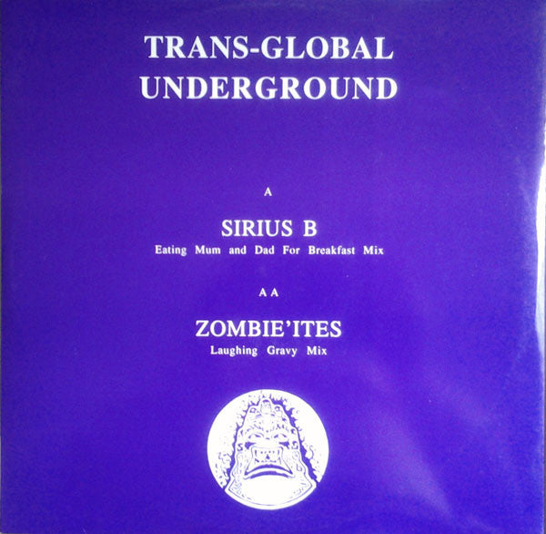 Trans-Global Underground* : Sirius B / Zombie'Ites (12")