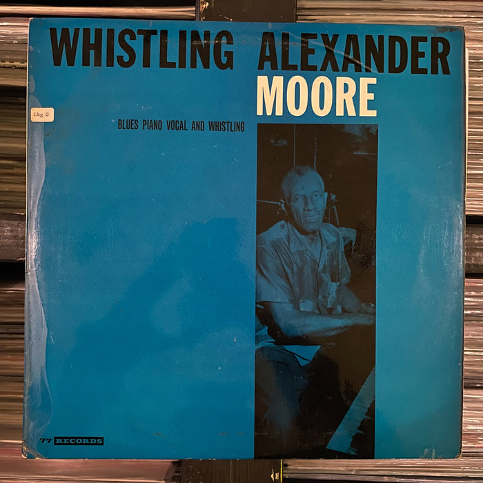 Whistling Alexander Moore - Blues Piano Vocal And Whistling - Vinyl LP 18.11.23