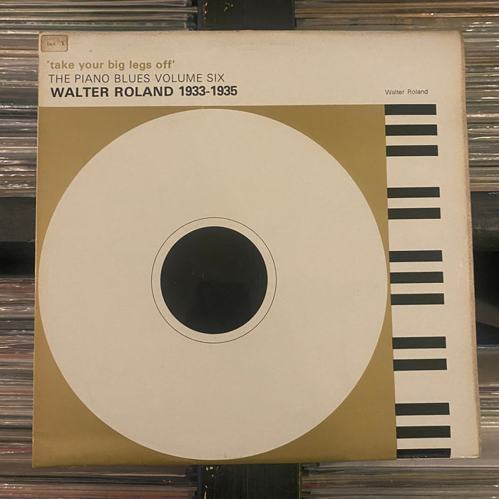 Walter Roland - 'Take Your Big Legs Off' Walter Roland 1933 - 1935 - Vinyl LP 09.12.23