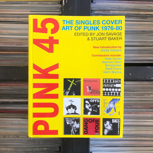 Jon Savage - Punk 45: The Singles Cover Art of Punk 1976-80 - Book. This is a product listing from Released Records Leeds, specialists in new, rare & preloved vinyl records.