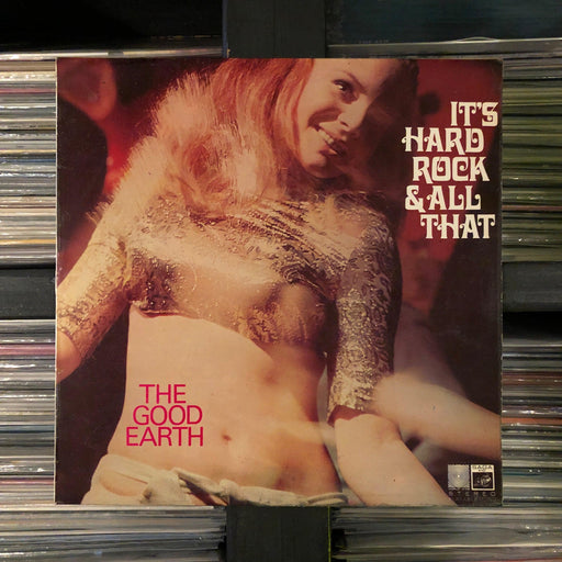 The Good Earth - It's Hard Rock And All That - Vinyl LP. This is a product listing from Released Records Leeds, specialists in new, rare & preloved vinyl records.