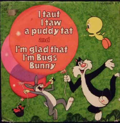 Tweety Pie // Bugs Bunny - I Taut I Taw A Puddy Tat // I'm Glad That I'm Bugs Bunny - 7" Vinyl. This is a product listing from Released Records Leeds, specialists in new, rare & preloved vinyl records.
