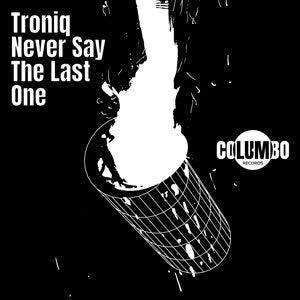 Troniq - Never Say The Last One - 12" Vinyl. This is a product listing from Released Records Leeds, specialists in new, rare & preloved vinyl records.
